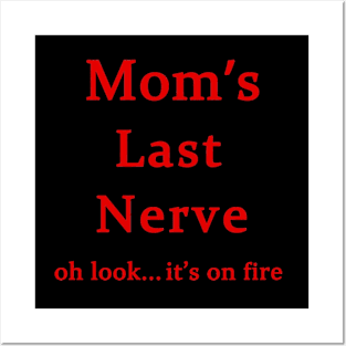 Moms Last Nerve Oh Look Its On Fire Posters and Art